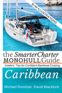 The SmarterCharter MONOHULL Guide: Caribbean: Insiders' tips for confident BAREBOAT cruising
