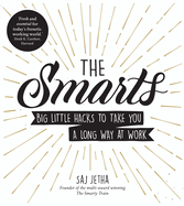 The Smarts: Big Little Hacks to Take You a Long Way at Work