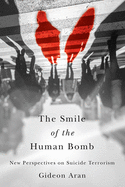 The Smile of the Human Bomb: New Perspectives on Suicide Terrorism