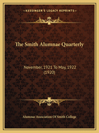 The Smith Alumnae Quarterly: November, 1921 to May, 1922 (1920)