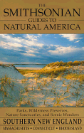 The Smithsonian Guides to Natural America: Southern New England: Massachusetts, Connecticut, Rhode Island