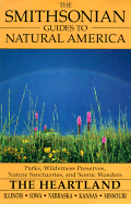 The Smithsonian Guides to Natural America: The Heartland: Illinois, Iowa, Nebraska, Kansas, Missouri - Winckler, Suzanne, and Forsberg, Michael (Photographer), and Till, Tom (Photographer)