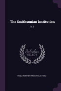 The Smithsonian Institution: V. 1