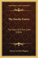 The Smoke Eaters: The Story of a Fire Crew (1905)