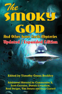 The Smoky God and Other Inner Earth Mysteries: Updated/Expanded Edition