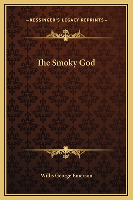 The Smoky God - Emerson, Willis George