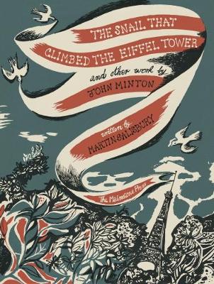 The Snail that Climbed the Eiffel Tower and Other Work by John Minton: The Graphic Work of John Minton - Salisbury, Martin, and Mainstone, Tim (Editor)