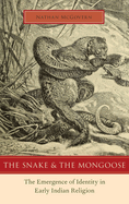 The Snake and the Mongoose: The Emergence of Identity in Early Indian Religion