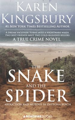 The Snake and the Spider: Abduction and Murder in Daytona Beach - Kingsbury, Karen