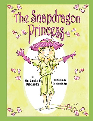 The Snapdragon Princess - Landry, Deb, and Parrish, Kim