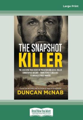The Snapshot Killer: The shocking true story of predator and serial killer Christopher Wilder - from Sydney's beaches to America's Most Wanted - McNab, Duncan