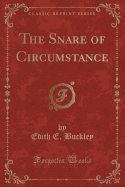 The Snare of Circumstance (Classic Reprint)