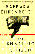 The Snarling Citizen: Essays - Ehrenreich, Barbara, and Enrenreich, Barbara