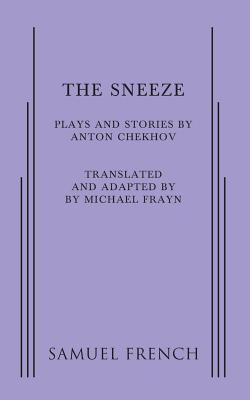 The Sneeze - Chekhov, Anton, and Frayn, Michael