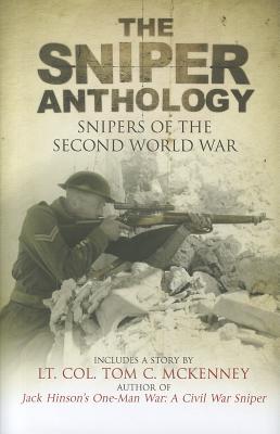 The Sniper Anthology: Snipers of the Second World War - McKenney, Tom, and Gilbert, Adrian (Contributions by), and Mills, Dan (Contributions by)