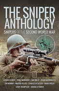 The Sniper Anthology: Snipers of the Second World War