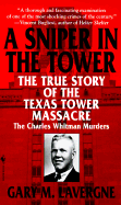 The Sniper in the Tower: The Charles Whitman Murders - Lavergne, Gary M