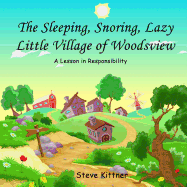 The Snoring, Sleeping, Lazy Little Town of Woodsview: A Lesson In Responsibility