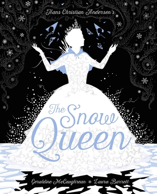 The Snow Queen - McCaughrean, Geraldine, and Andersen, Hans Christian