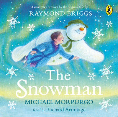 The Snowman: Inspired by the original story by Raymond Briggs - Morpurgo, Michael, and Armitage, Richard (Read by)