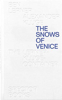 The Snows of Venice - Kluge, Alexander, and Lerner, Ben, and Bremer, Fabian (Designer)