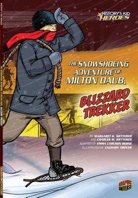 The Snowshoeing Adventure of Milton Daub, Blizzard Trekker - Wetterer, Margaret K, and Wetterer, Charles
