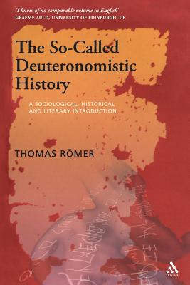 The So-Called Deuteronomistic History: A Sociological, Historical and Literary Introduction - Romer, Thomas