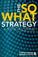The So What Strategy: Introducing Classic Storylines That Answer One of the Most Uncomfortable