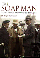 The Soap Man: Lewis, Harris and Lord Leverhulme