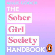 The Sober Girl Society Handbook: An empowering guide to living hangover free