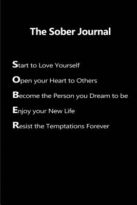 The Sober Journal - Start to Love Yourself, Open Your Heart to Others,: Blank Lined Addiction Sobriety and Recovery Journals (6"x9"). Perfect Daily Reflection Gifts for Men or Women Into Alcoholism, Drug Addiction Recovery, Emotional Healing, Substance... - Publishing, Lovely Hearts