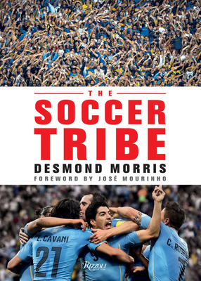 The Soccer Tribe - Morris, Desmond, and Mourinho, Jos (Foreword by)
