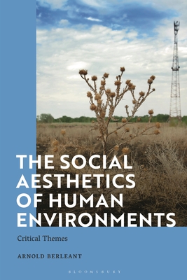 The Social Aesthetics of Human Environments: Critical Themes - Berleant, Arnold