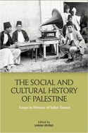 The Social and Cultural History of Palestine: Essays in Honour of Salim Tamari