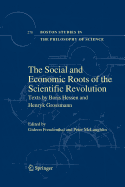 The Social and Economic Roots of the Scientific Revolution: Texts by Boris Hessen and Henryk Grossmann