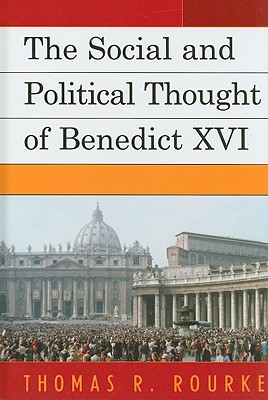 The Social and Political Thought of Benedict XVI - Rourke, Thomas R