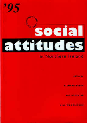 The Social Attitudes in Northern Ireland: Fourth Report - Breen, Richard (Volume editor), and etc. (Volume editor)