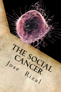 The Social Cancer: A Complete English Version of Noli Me Tangere