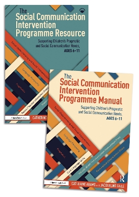 The Social Communication Intervention Programme Manual and Resource: Supporting Children's Pragmatic and Social Communication Needs, Ages 6-11 - Adams, Catherine, and Gaile, Jacqueline