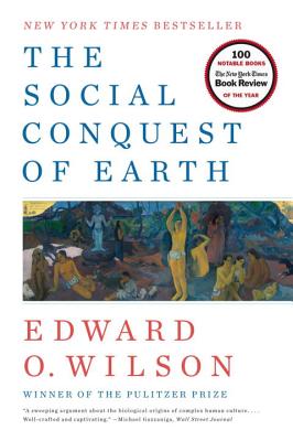 The Social Conquest of Earth - Wilson, Edward O