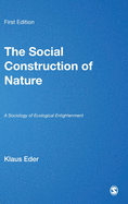 The Social Construction of Nature: A Sociology of Ecological Enlightenment