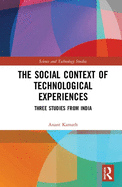 The Social Context of Technological Experiences: Three Studies from India