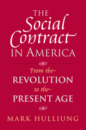 The Social Contract in America: From the Revolution to the Present Age