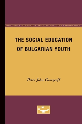 The Social Education of Bulgarian Youth - Georgeoff, Peter