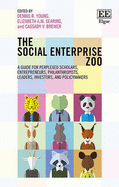 The Social Enterprise Zoo: A Guide for Perplexed Scholars, Entrepreneurs, Philanthropists, Leaders, Investors, and Policymakers