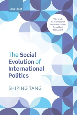 The Social Evolution of International Politics - Tang, Shiping