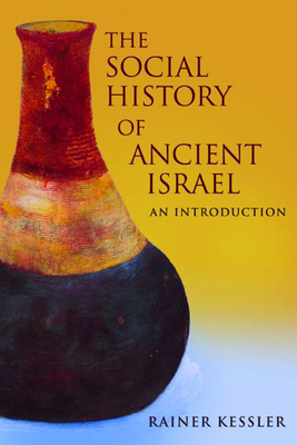 The Social History of Ancient Israel: An Introduction - Kessler, Rainer (Translated by), and Maloney, Linda M (Editor)