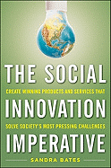 The Social Innovation Imperative: Create Winning Products, Services, and Programs That Solve Society's Most Pressing Challenges