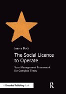 The Social Licence to Operate: Your Management Framework for Complex Times