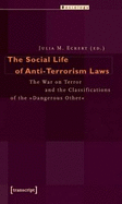 The Social Life of Anti-Terrorism Laws: The War on Terror and the Classifications of the "Dangerous Other"